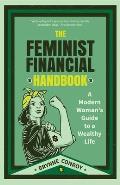 The Feminist Financial Handbook: A Modern Woman's Guide to a Wealthy Life (Feminism Book, for Readers of Hood Feminism or the Financial Diet)