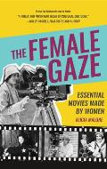 Female Gaze Essential Movies Made by Women