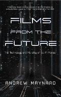 Films from the Future: The Technology and Morality of Sci-Fi Movies