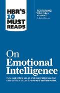 HBRs 10 Must Reads on Emotional Intelligence with Featured Article What Makes a Leader by Daniel Goleman