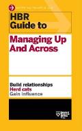HBR Guide to Managing Up and Across (HBR Guide Series)