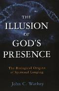 The Illusion of God's Presence: The Biological Origins of Spiritual Longing