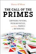 The Call of the Primes: Surprising Patterns, Peculiar Puzzles, and Other Marvels of Mathematics