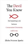 Devil You Know The Suprising Link Between Conservative Christianity & Crime