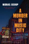 Murder in Music City Corruption Scandal & the Framing of an Innocent Man