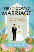 First Comes Marriage My Not So Typical American Love Story