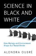 Science in Black and White: How Biology and Environment Shape Our Racial Divide