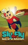 Sly the Fly Goes on an Adventure
