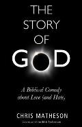 Story of God A Biblical Comedy about Love & Hate
