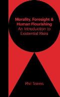 Morality, Foresight, and Human Flourishing: An Introduction to Existential Risks