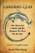 Finding God: Our Quest for a Deity and the Dragons We Meet On the Way
