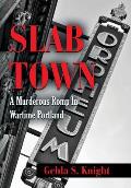 Slab Town: A Murderous Romp Through Wartime Portland
