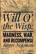 Will O' The Wisp: Madness, War and Recompense