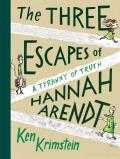 Three Escapes of Hannah Arendt A Tyranny of Truth