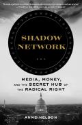 Shadow Network Media Money & the Secret Hub of the Radical Right