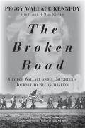 Broken Road George Wallace & a Daughters Journey to Reconciliation
