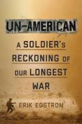 Un American A Soldiers Reckoning of Our Longest War