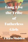 Long Live the Tribe of Fatherless Girls 