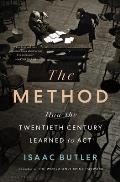 Cover Image for 'The Method: How the Twentieth Century Learned to Act' by Isaac Butler