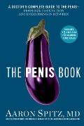 Penis Book A Doctors Complete Guide to the PenisFrom Size to Function & Everything in Between