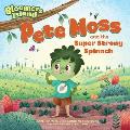 Pete Moss and the Super Strong Spinach: Bloomers Island Garden of Stories #1