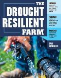 Drought Resilient Farm Improve Your Soils Ability to Hold & Supply Moisture for Plants Maintain Feed & Drinking Water for Livestock when Rainfall Is Limited Redesign Agricultural Systems to Fit Semi arid Climates