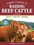 Storeys Guide to Raising Beef Cattle 4th Edition Health Handling Breeding