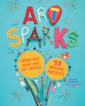 Art Sparks Draw Paint Make & Get Creative with 53 Amazing Projects