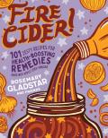 Fire Cider 101 Zesty Recipes for Health Boosting Remedies Made with Apple Cider Vinegar