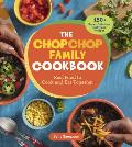 ChopChop Family Cookbook Real Food to Cook & Eat Together 150+ Super Delicious Nutritious Recipes
