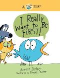 I Really Want to Be First! (Really Bird Stories #1): A Really Bird Story