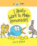I Really Want to Make Lemonade! (Really Bird Stories #4): A Really Bird Story