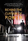 Behind the Curtain of Power: How Karl Rove, David Axelrod, Roger Ailes, James Carville, Dick Morris, and Lee Atwater Won the Toughest Race in the W