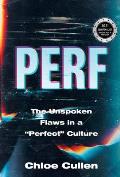 Perf: The Unspoken Flaws in a Perfect Culture