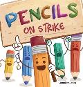 Pencils on Strike: A Funny, Rhyming, Read Aloud Kid's Book For Preschool, Kindergarten, 1st grade, 2nd grade, 3rd grade, 4th grade, or Ea