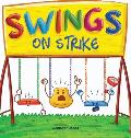 Swings on Strike: A Funny, Rhyming, Read Aloud Kid's Book For Preschool, Kindergarten, 1st grade, 2nd grade, 3rd grade, 4th grade, or Ea