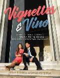 Vignettes & Vino: Dinner Table Stories from the Trump White House with Recipes & Cocktail Pairings