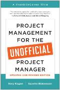 Project Management for the Unofficial Project Manager Updated & Revised Edition