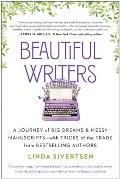 Beautiful Writers A Journey of Big Dreams & Messy Manuscripts with Tricks of the Trade from Bestselling Authors