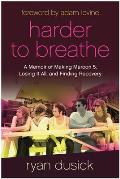 Harder to Breathe A Memoir of Making Maroon 5 Losing It All & Finding Recovery