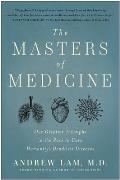 Masters of Medicine Our Greatest Triumphs in the Race to Cure Humanitys Deadliest Diseases