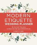 Modern Etiquette Wedding Planner The Essential Organizer to Make Your Day Special for Everyone