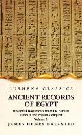 Ancient Records of Egypt Historical Documents From the Earliest Times to the Persian Conquest, Collected, Edited and Translated With Commentary; Indic