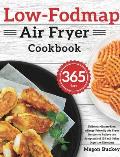 Low-Fodmap Air Fryer Cookbook: 365-Day Delicious Gluten-Free, Allergy-Friendly Air Fryer Recipes to Relieve the Symptoms of IBS and Other Digestive D