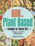 Plant Based Cookbook for Women 2021: 600-Day Essential Plant Based Recipes to Increase Energy and Balance Hormones