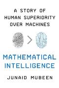 Mathematical Intelligence A Story of Human Superiority Over Machines