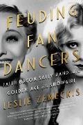 Feuding Fan Dancers: Faith Bacon, Sally Rand, and the Golden Age of the Showgirl