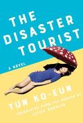 Disaster Tourist A Novel