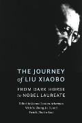 The Journey of Liu Xiaobo: From Dark Horse to Nobel Laureate