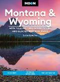 Moon Montana & Wyoming 5th edition with Yellowstone Grand Teton & Glacier National Parks Road Trips Outdoor Adventures Wildlife Viewing